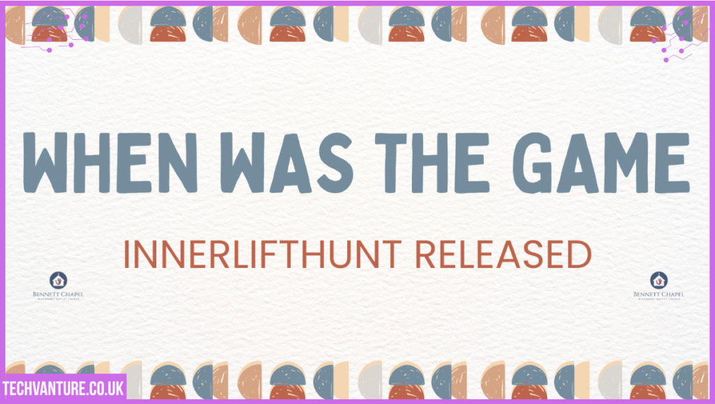 When Was the Game Innerlifthunt Released — Full Expert Guide when was the game innerlifthunt released