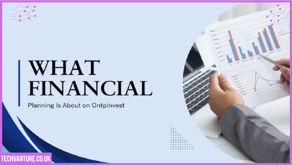 What Financial Planning Is About Ontpinvest: A Complete Guide what financial planning is about ontpinvest