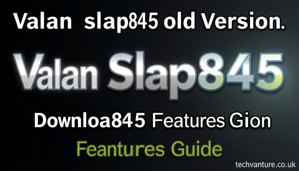 Valan Slap845 Old Version: Download and Features Guide valan slap845 old version