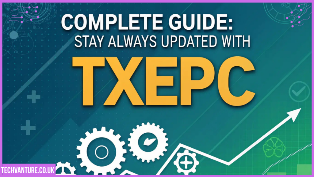 stay updated always txepc